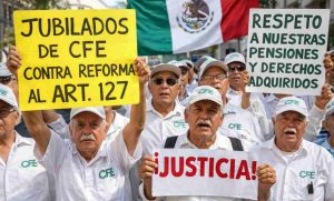 Lee más sobre el artículo Rechazan jubilados de CFE reforma al artículo 127 en México